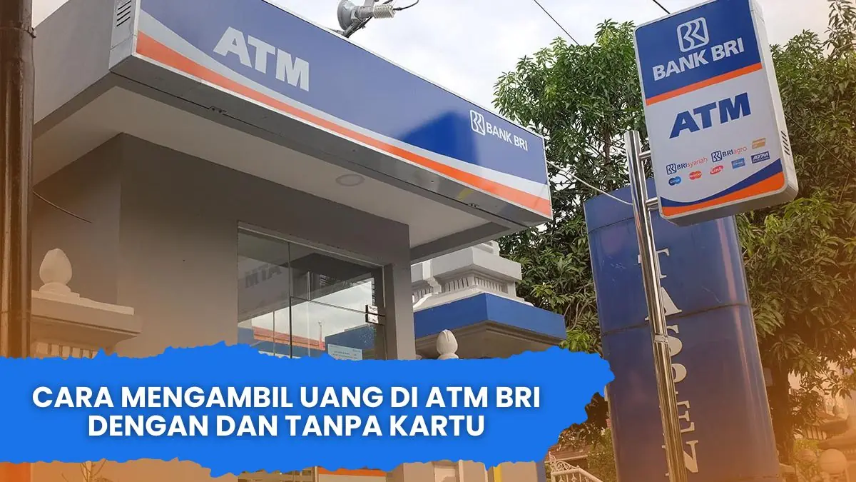 Cara Mengambil Uang Di ATM BRI Dengan dan Tanpa Kartu