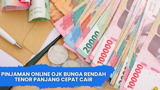 Pinjaman Online OJK Bunga Rendah Tenor Panjang Cepat Cair